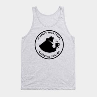 Support Your Local Caffeine Dealer - Coffee & Tea Tank Top